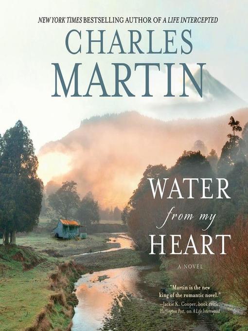 Title details for Water from My Heart by Charles Martin - Wait list